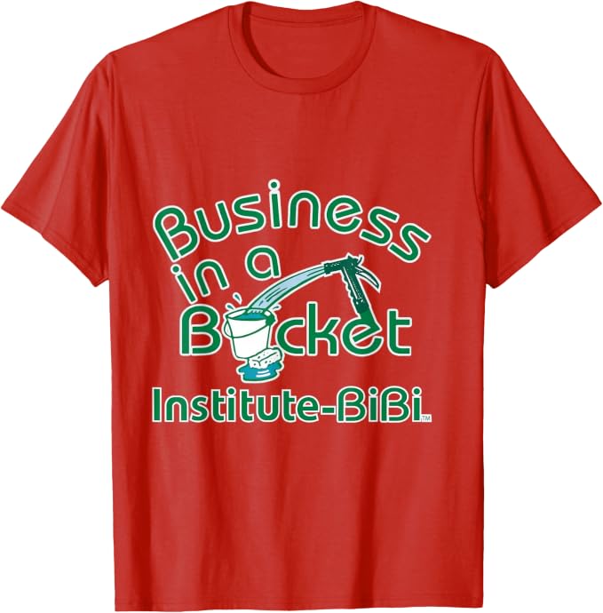 Business in a Bucket T-shirt.  Color: Red with green text