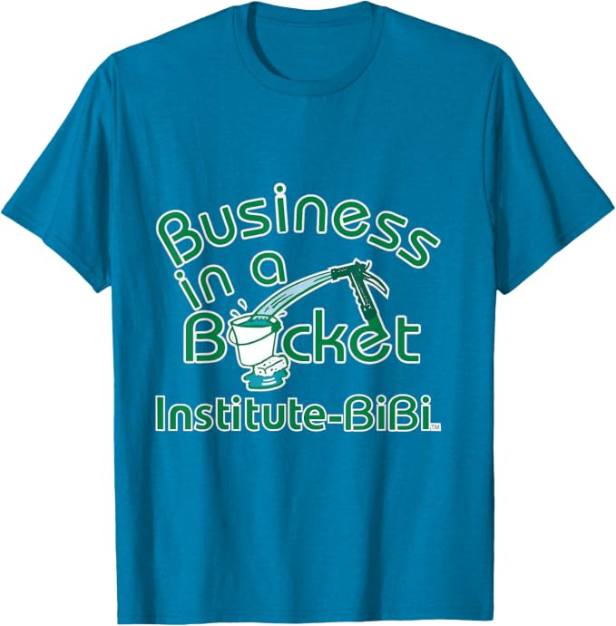 Business in a Bucket T-Shirt. Color: Sapphire Blue with green text