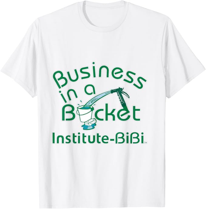 Business in a Bucket T-Shirt. Color: White with green print